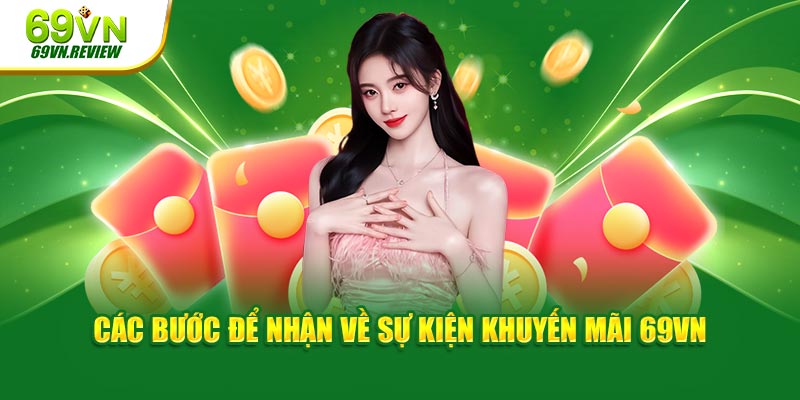 Các bước để nhận về sự kiện khuyến mãi 69VN